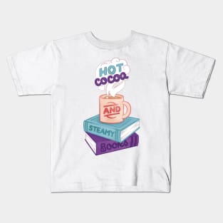 Hot Cocoa and Steamy Books Kids T-Shirt